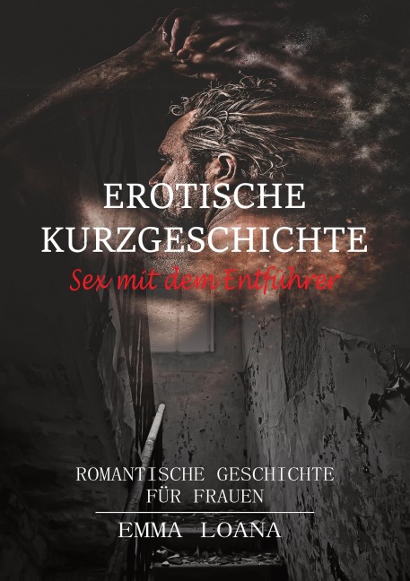 Erotische Kurzgeschichte Sex mit dem Entführer - Emma Loana