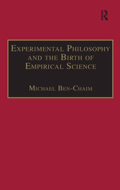 Experimental Philosophy and the Birth of Empirical Science - Michael Ben-Chaim