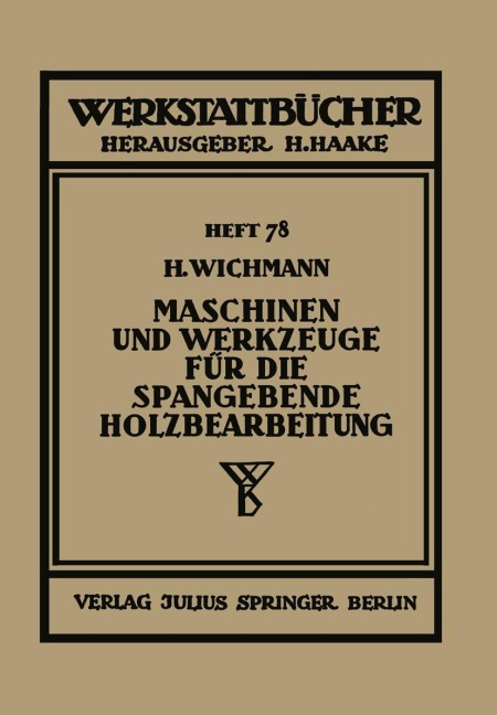 Maschinen und Werkzeuge für die spangebende Holzbearbeitung - H. Wichmann