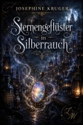 Cover-Bild zum Titel 'Sternengeflüster in Silberrauch' von 'Josephine Kruger'