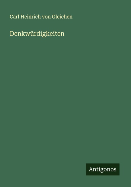 Denkwürdigkeiten - Carl Heinrich von Gleichen