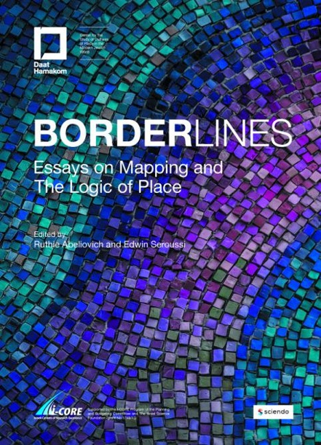 Borderlines: Essays on Mapping and The Logic of Place - Ruthie Abeliovich, Edwin Seroussi