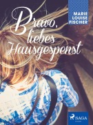 Cover-Bild zum Titel 'Bravo, liebes Hausgespenst' von 'Marie Louise Fischer'