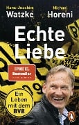 Cover-Bild zum Titel 'Echte Liebe' von 'Hans-Joachim Watzke, Michael Horeni'
