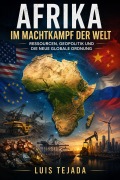 Cover-Bild zum Titel 'Afrika im Machtkampf der Welt  Ressourcen, Geopolitik und die neue globale Ordnung' von 'Luis Tejada'