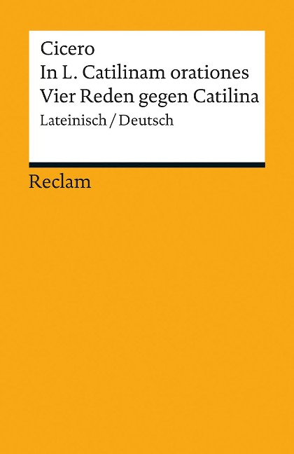 In L. Catilinam orationes / Vier Reden gegen Catilina - Cicero