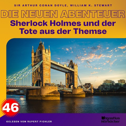 Sherlock Holmes und der Tote aus der Themse (Die neuen Abenteuer, Folge 46) - Arthur Conan Doyle, William K. Stewart