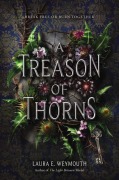 Cover-Bild zum Titel 'A Treason of Thorns' von 'Laura E Weymouth'