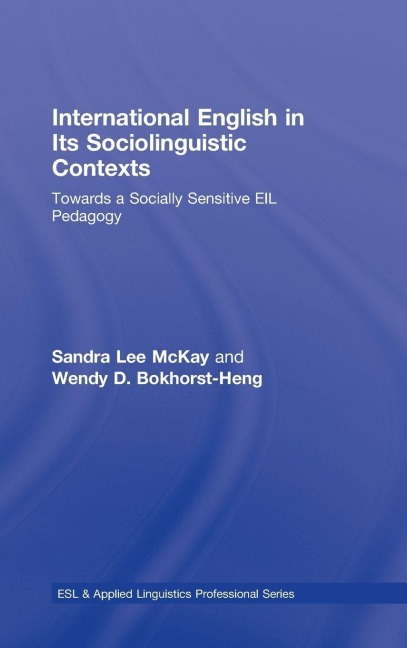 International English in Its Sociolinguistic Contexts - Sandra Lee Mckay, Wendy D. Bokhorst-Heng