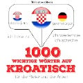 Cover-Bild zum Titel '1000 wichtige Wörter auf Kroatisch für die Reise und die Arbeit' von 'Jm Gardner'