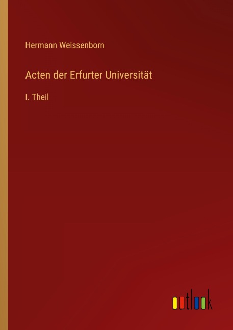 Acten der Erfurter Universität - Hermann Weissenborn