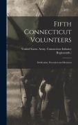 Cover-Bild zum Titel 'Fifth Connecticut Volunteers: Dedication, Excursion and Reunion' von 'States Army Connecticut Infantry Re'
