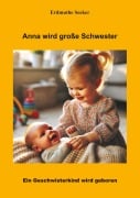 Cover-Bild zum Titel 'Anna wird große Schwester' von 'Erdmuthe Seeker'
