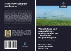 Cover-Bild zum Titel 'Vergelijking van oppervlakte-, ondergrondse en "Kapillaire" druppelirrigatie' von 'Mohammed Abass, Hussein Al-Ghobari, Elkamil Tola'