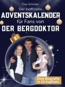 Cover-Bild zum Titel 'Der inoffizielle Adventskalender für Fans von Der Bergdoktor' von 'Theo Schröder'