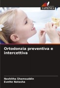 Cover-Bild zum Titel 'Ortodonzia preventiva e intercettiva' von 'Nashitha Shamsuddin, Evette Natasha'