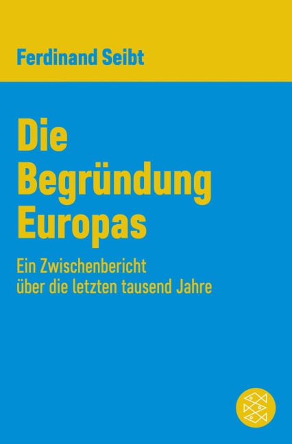 Die Begründung Europas - Ferdinand Seibt