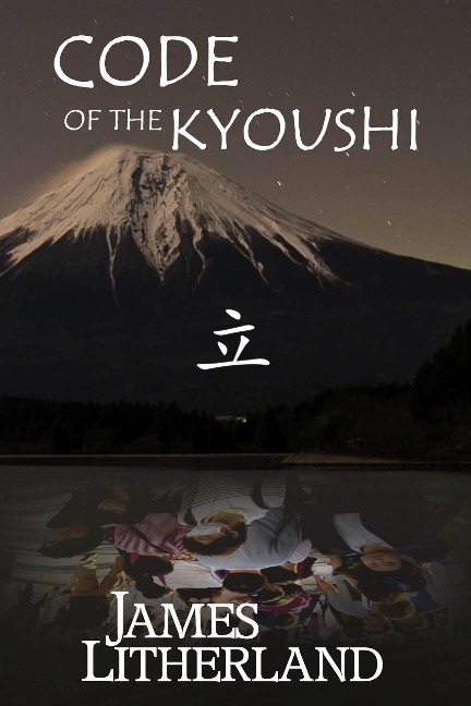 Code of the Kyoushi (Miraibanashi, #1) - James Litherland
