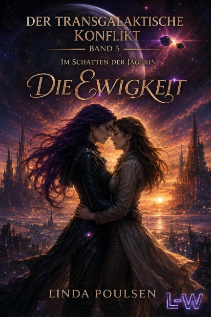 Der Transgalaktische Konflikt - Im Schatten der Jägerin - Buch 5 von 7 - Die Ewigkeit - Linda Poulsen