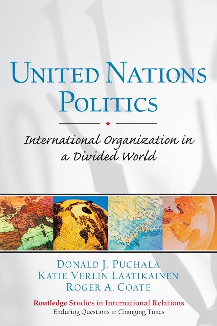 United Nations Politics - Donald Puchala, Katie Laatikainen, Roger Coate
