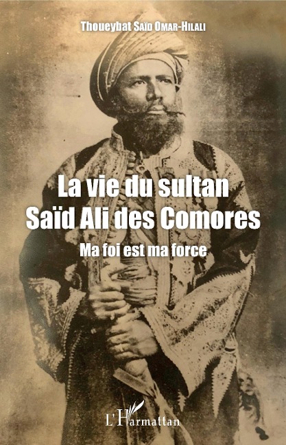 La vie du sultan Saïd Ali des Comores - Said Omar-Hilali