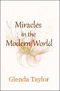 Miracles in the Modern World - Glenda Taylor