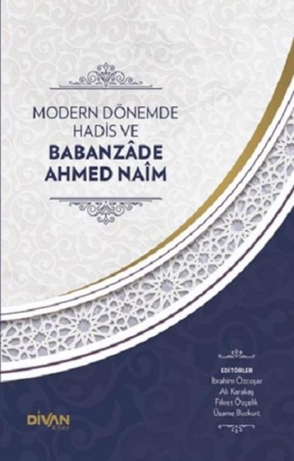 Modern Dönemde Hadis ve Babanzade Ahmed Naim - Kolektif