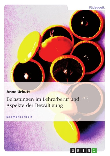 Belastungen im Lehrerberuf und Aspekte der Bewältigung - Anne Urbutt