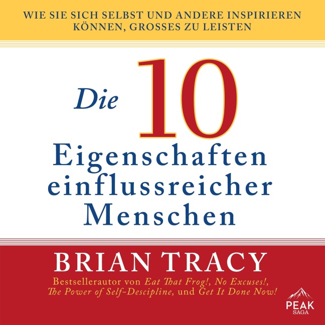 Die 10 Eigenschaften einflussreicher Menschen. Wie Sie sich selbst und andere inspirieren können, Gr - Brian Tracy