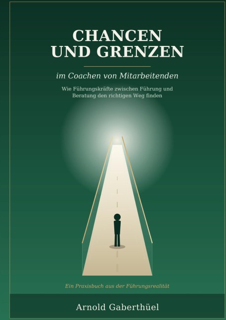 Chancen und Grenzen im Coachen von Mitarbeitenden - Arnold Gaberthüel