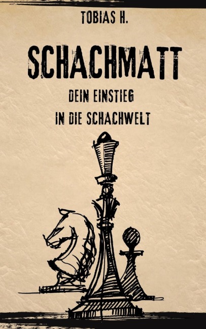 Schachmatt - dein Einstieg in die Schachwelt - Tobias Hopfmüller