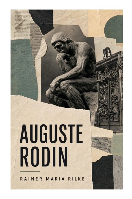 Auguste Rodin - Rainer Maria Rilke