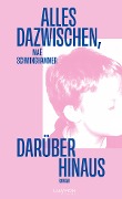 Cover-Bild zum Titel 'Alles dazwischen, darüber hinaus' von 'Maë Schwinghammer'