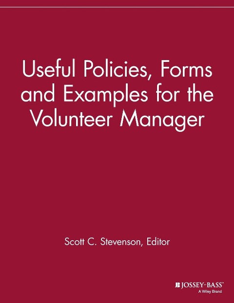 Useful Policies, Examples and Forms for the Volunteer Manager - 