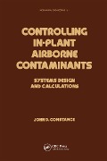 Cover-Bild zum Titel 'Controlling In-Plant Airborne Contaminants' von 'John D. Constance'