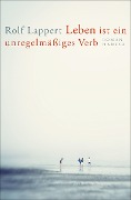 Cover-Bild zum Titel 'Leben ist ein unregelmäßiges Verb' von 'Rolf Lappert'