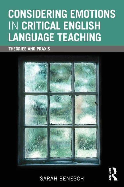 Considering Emotions in Critical English Language Teaching - Sarah Benesch