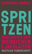 Cover-Bild zum Titel 'Spritzen. Geschichte der weiblichen Ejakulation' von 'Stephanie Haerdle'