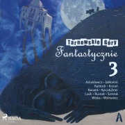 Cover-Bild zum Titel 'Tarnowskie Góry fantastycznie 3' von 'Praca Zbiorowa'