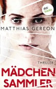 Cover-Bild zum Titel 'Mädchensammler: Bergmann und Klein ermitteln - Der zweite Fall' von 'Matthias Gereon'