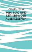 Cover-Bild zum Titel 'Mimi Mac und der Kreis der Auserlesenen' von 'Arno-M. Fossa'