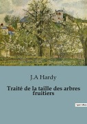 Cover-Bild zum Titel 'Traité de la taille des arbres fruitiers' von 'J. A. Hardy'