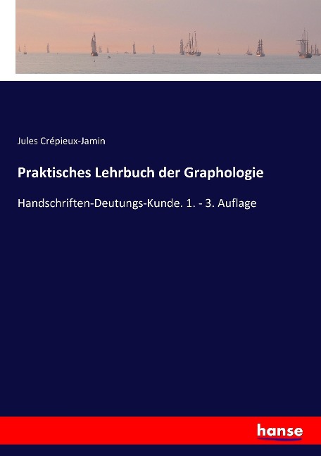 Praktisches Lehrbuch der Graphologie - Jules Crépieux-Jamin
