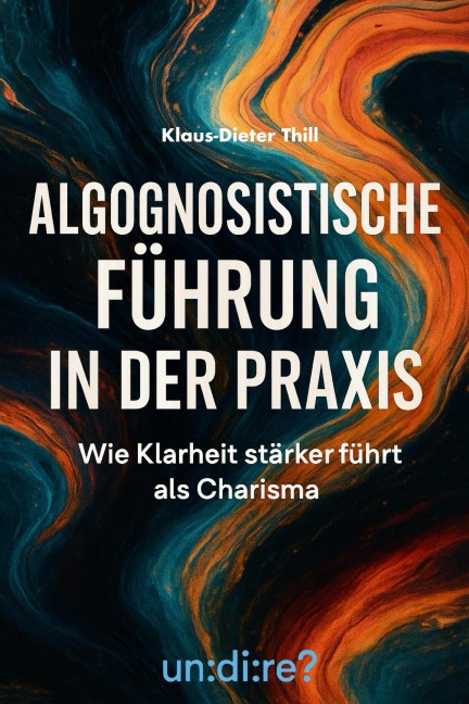 Algognosistische Führung in der Praxis - Klaus-Dieter Thill