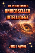 Cover-Bild zum Titel 'Die Evolution der universellen Intelligenz' von 'Jorge Ramos'