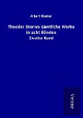 Theodor Storms sämtliche Werke in acht Bänden - Albert Köster
