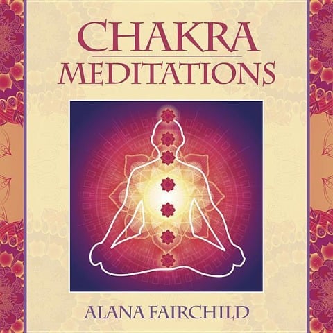 Chakra Meditations - Alana Fairchild