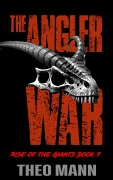 Cover-Bild zum Titel 'The Angler War (Rise of the Giants, #7)' von 'Theo Mann'