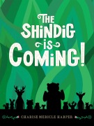 Cover-Bild zum Titel 'The Shindig Is Coming!' von 'Charise Mericle Harper'