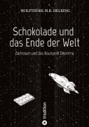 Cover-Bild zum Titel 'Schokolade und das Ende der Welt' von 'Wolfthore M. R. Helbing'